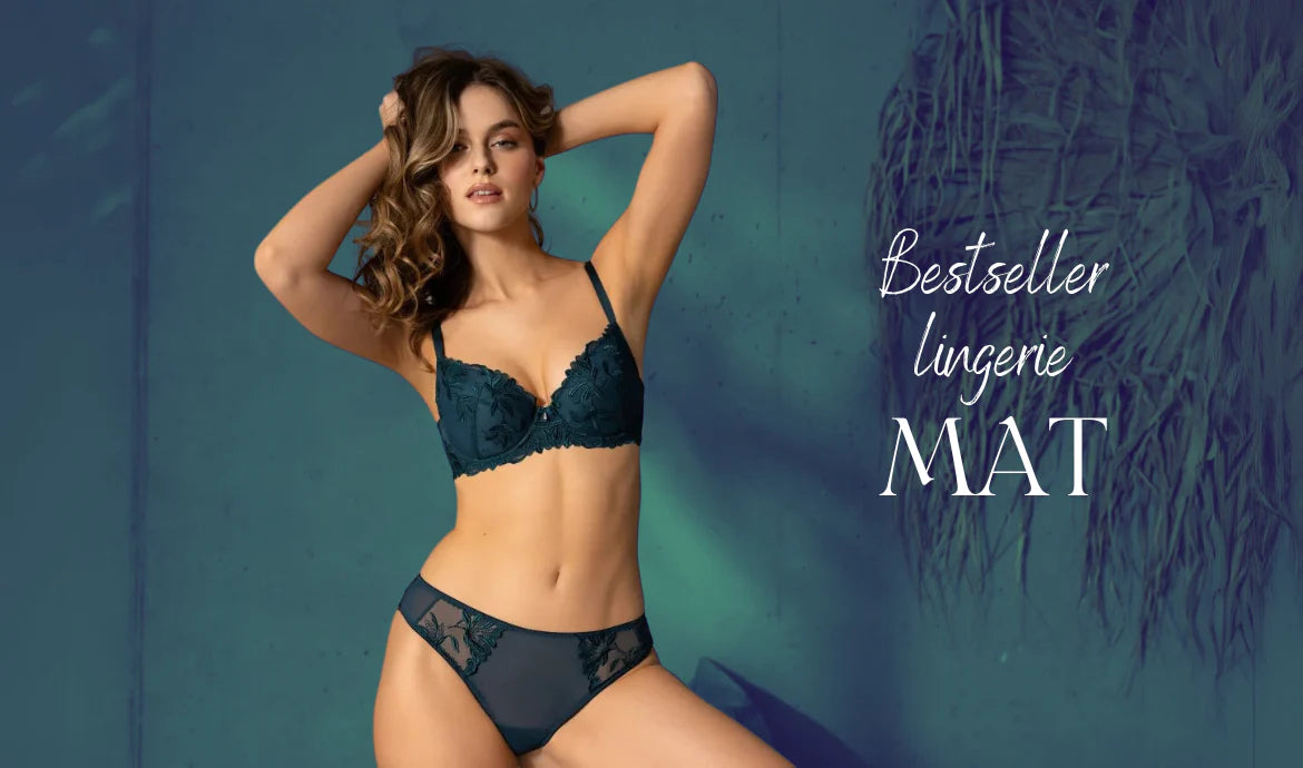 Shop MAT Lingerie for bras and panties in all sizes and styles. Durable, high-quality underwear including push-up, bralette, soft, padded, and semi-padded bras.